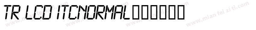 TR LCD ITCNormal字体转换